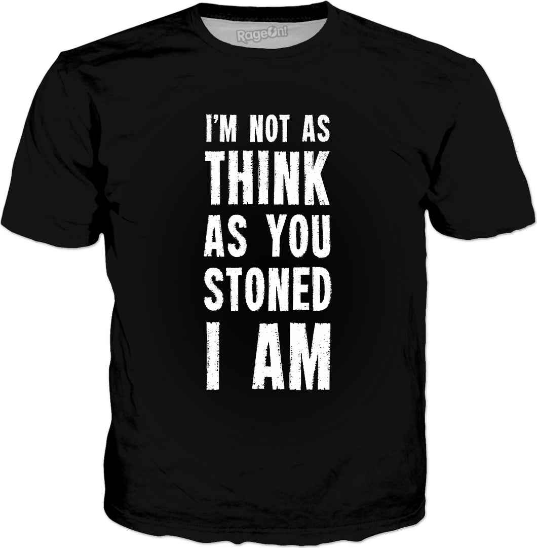 I'm Not As Think As You Stoned I Am T-Shirt - Store.ml