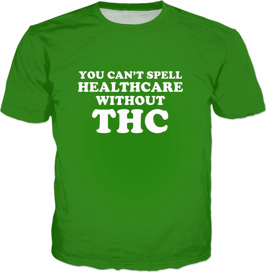 You Can't Spell Healthcare Without THC T-Shirt - Funny Weed - Store.ml
